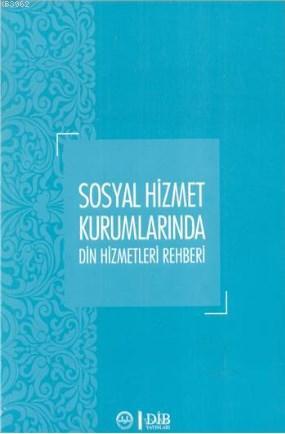 Sosyal Hizmet Kurumlarında Din Hizmetleri Rehberi | Yüksel Salman | Di