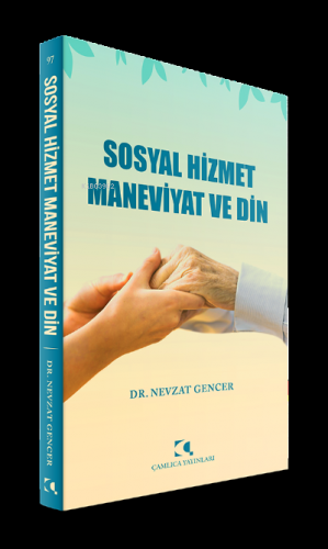 Sosyal Hizmet Maneviyat ve Din | Nevzat Gencer | Çamlıca Yayınları