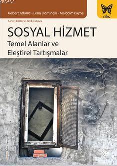 Sosyal Hizmet; Temel Alanlar ve Eleştirel Tartışmalar | Robert Adams |