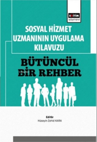 Sosyal Hizmet Uzmanının Uygulama Kılavuzu | Turgay Düğen | Eğitim Yayı