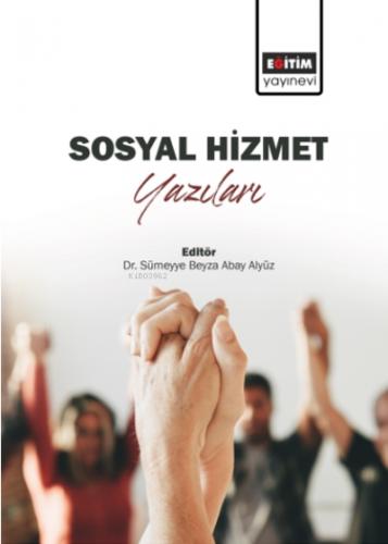 Sosyal Hizmet Yazıları | Sümeyye Beyza Abay Alyüz | Eğitim Yayınevi - 