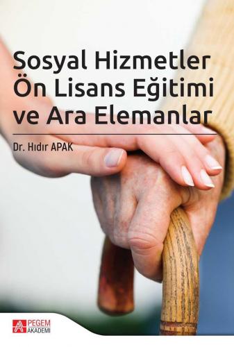 Sosyal Hizmetler Ön Lisans Eğitimi ve Ara Elemanlar | Hıdır Apak | Peg