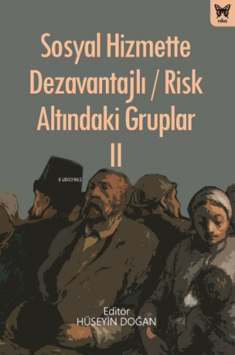 Sosyal Hizmette Dezavantajlı / Risk Altındaki Gruplar II | Hüseyin Doğ