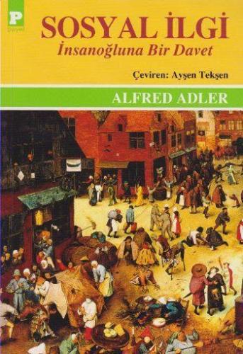 Sosyal İlgi; İnsanoğluna Bir Davet | Alfred Adler | Payel Yayınevi