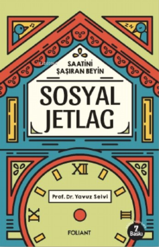 Sosyal Jetlag;Saatini Şaşıran Beyin | Yavuz Selvi | Foliant Yayınları