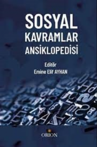 Sosyal Kavramlar Ansiklopedisi | Emine Elif Ayhan | Orion Kitabevi