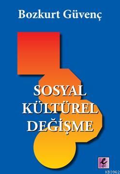 Sosyal Kültürel Değişme | Bozkurt Güvenç | Efil Yayınevi