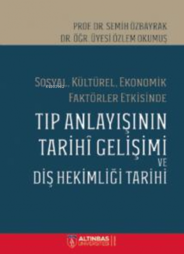 Sosyal, Kültürel, Ekonomik Faktörler Etkisinde;TIP ANLAYIŞININ TARİHÎ 