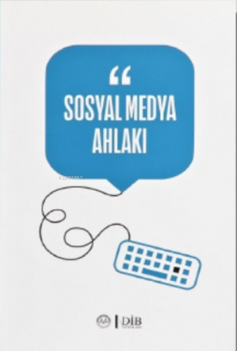 Sosyal Medya Ahlakı | Kolektif | Diyanet İşleri Başkanlığı