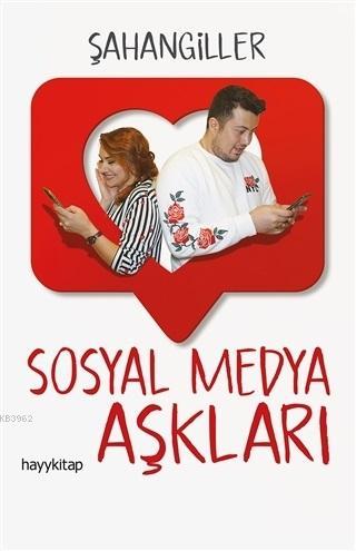 Sosyal Medya Aşkları | Şahangiller | Hayy Kitap