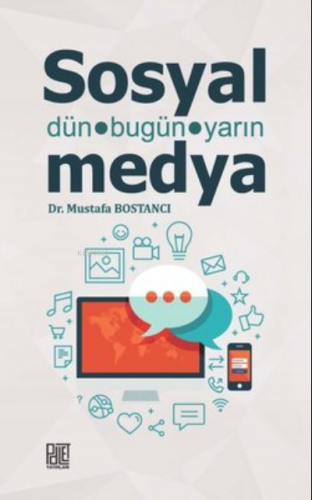 Sosyal Medya - Dün Bugün Yarın | Mustafa Bostancı | Palet Yayınları