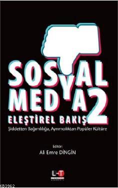 Sosyal Medya Eleştirel Bakış 2 | Ali Emre Dingin | Literatürk Yayınlar