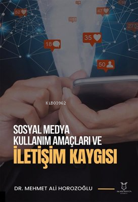 Sosyal Medya Kullanım Amaçları ve İletişim Kaygısı | Mehmet Ali Horozo