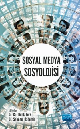 Sosyal Medya Sosyolojisi | Şebnem Özdemir | Nobel Akademik Yayıncılık