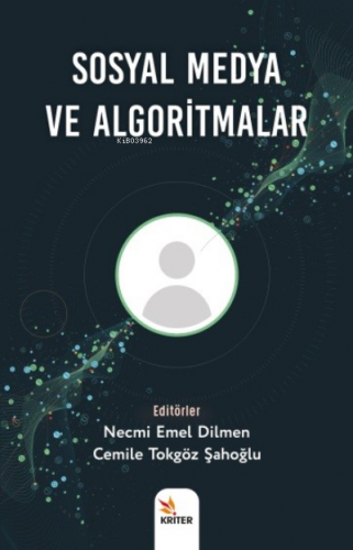 Sosyal Medya ve Algoritmalar | Necmi Emel Dilmen | Kriter Yayınları