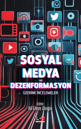 Sosyal Medya ve Dezenformasyon Üzerine İncelemeler | Ali Emre Dingin |