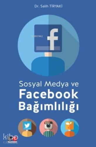 Sosyal Medya Ve Facebook Bağımlılığı | Salih Tiryaki | Literatürk Yayı