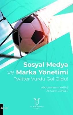 Sosyal Medya ve Marka Yönetimi Twitter Vurdu Gol Oldu! | Abdurrahman Y