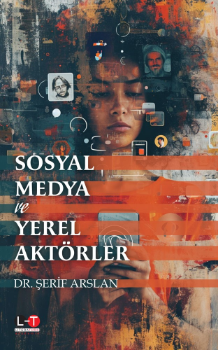 Sosyal Medya ve Yerel Aktörler | Şerif Arslan | Literatürk Yayınları