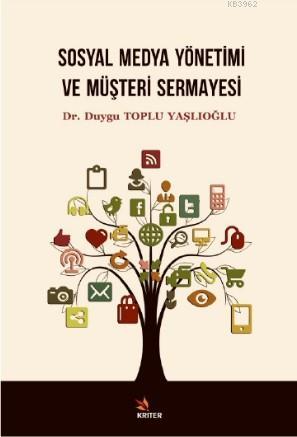 Sosyal Medya Yönetimi ve Müşteri Sermayesi | Duygu Toplu Yaşlıoğlu | K