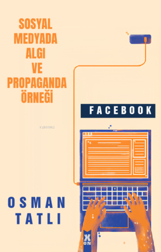 Sosyal Medyada Algı ve Propaganda Örneği ;Facebook | Osman Tatlı | X10