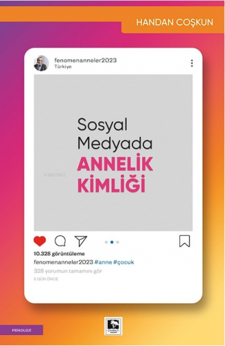 Sosyal Medyada Annelik Kimliği | Handan Çoşkun | Çınaraltı Yayın Dağıt