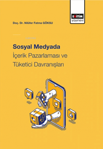 Sosyal Medyada İçerik Pazarlaması ve Tüketici Davranışları Nilüfer Fat