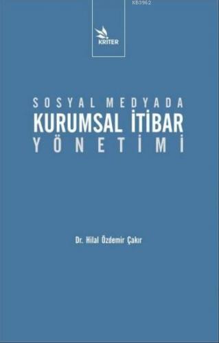 Sosyal Medyada Kurumsal İtibar Yönetimi | Hilal Özdemir Çakır | Kriter