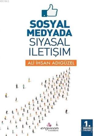 Sosyal Medyada Siyasal İletişim | Ali İhsan Adıgüzel | Erguvan Yayınev