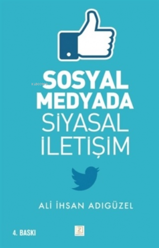 Sosyal Medyada Siyasal İletişim | Ali İhsan Adıgüzel | Zinde Yayınevi