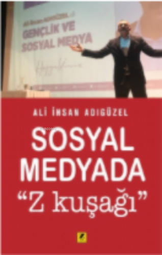 Sosyal Medyada ''Z Kuşağı'' | Ali İhsan Adıgüzel | Zinde Yayınevi