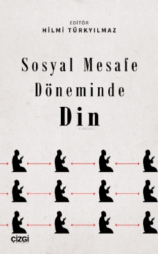 Sosyal Mesafe Döneminde Din | Hilmi Türkyılmaz | Çizgi Kitabevi