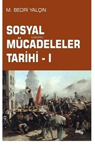 Sosyal Mücadeleler Tarihi - 1 | M. Bedri Yalçın | Sınırsız Kitap