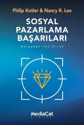 Sosyal Pazarlama Başarıları;Dünyadan 100 Örnek | Philip Kotler | Media