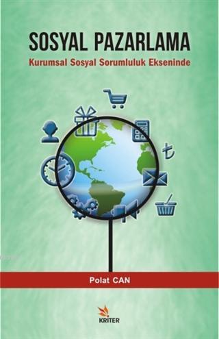 Sosyal Pazarlama; Kurumsal Sosyal Sorumluluk Ekseninde | Polat Can | K