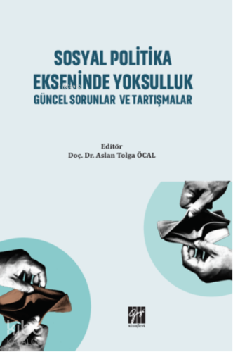 Sosyal Politika Ekseninde Yoksulluk Güncel Sorunlar ve Tartışmalar | A