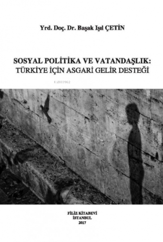 Sosyal Politika Ve Vatandaşlık:Türkiye İçin Asgari Gelir Desteği | Baş