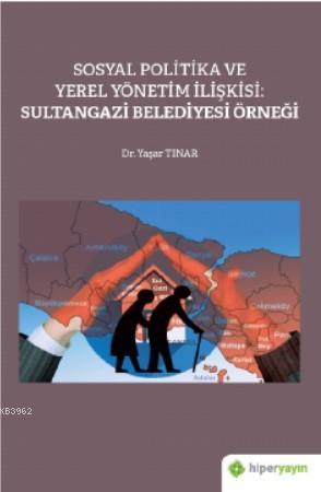 Sosyal Politika ve Yerel Yönetim İlişkisi: Sultangazi Belediyesi Örneğ