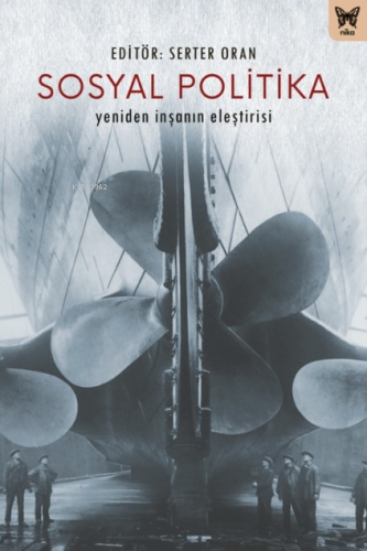 Sosyal Politika;Yeniden İnşanın Eleştirisi | Serter Oran | Nika Yayıne