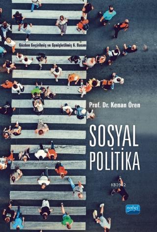 Sosyal Politika | Kenan Ören | Nobel Akademik Yayıncılık