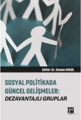 Sosyal Politikada Güncel Gelişmeler Dezavantajlı Gruplar | Osman Akgül