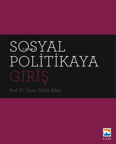 Sosyal Politikaya Giriş | Ömer Zühtü Altan | Nisan Yayınları