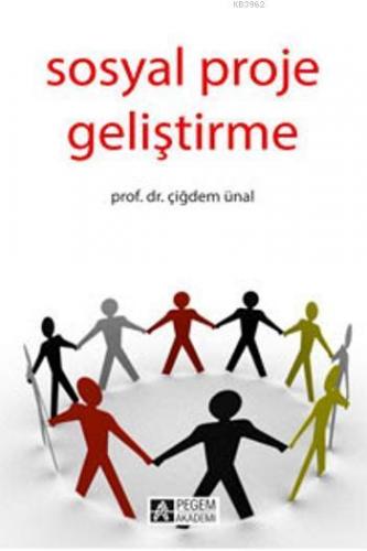 Sosyal Proje Geliştirme | Çiğdem Ünal | Pegem Akademi Yayıncılık