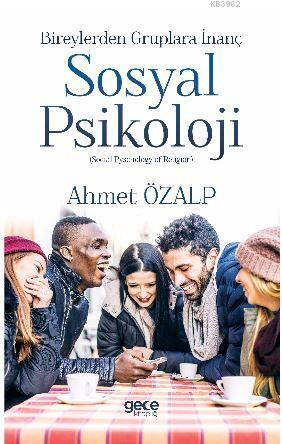 Sosyal Psikoloji; Başlığı: Bireylerden Gruplara İnanç (Social Pyscholo