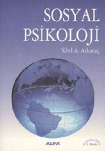 Sosyal Psikoloji | Sibel Ayşen Arkonaç | Alfa Basım Yayım Dağıtım