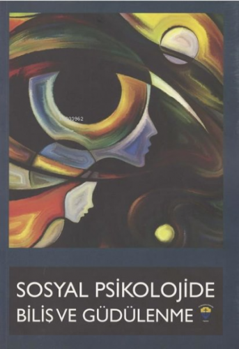 Sosyal Psikolojide Biliş ve Güdülenme | Kolektif | Türkiye Enformasyon