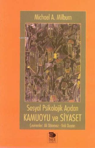 Sosyal Psikolojik Açıdan Kamuoyu ve Siyaset | Michael A. Milburn | İmg