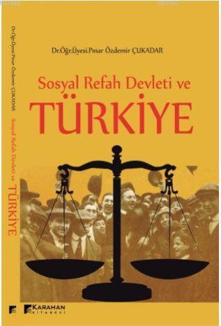 Sosyal Refah Devleti ve Türkiye | Pınar Özdemir Çukadar | Karahan Kita