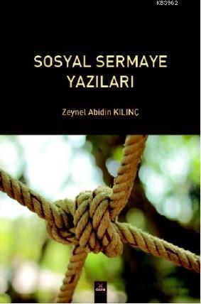 Sosyal Sermaye Yazıları | Zeynel Abidin Kılınç | Dora Yayıncılık