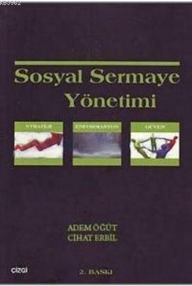 Sosyal Sermaye Yönetimi; Strateji Enformasyon Güven | Adem Öğüt | Çizg